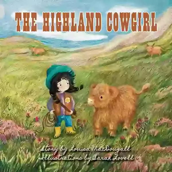 Cover illustration for the highland cowgirl, highland cow, highlands, girl and highland calf, picture book cover